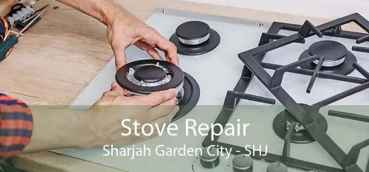 Stove Repair Sharjah Garden City - SHJ