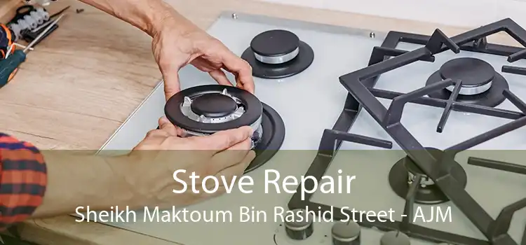 Stove Repair Sheikh Maktoum Bin Rashid Street - AJM