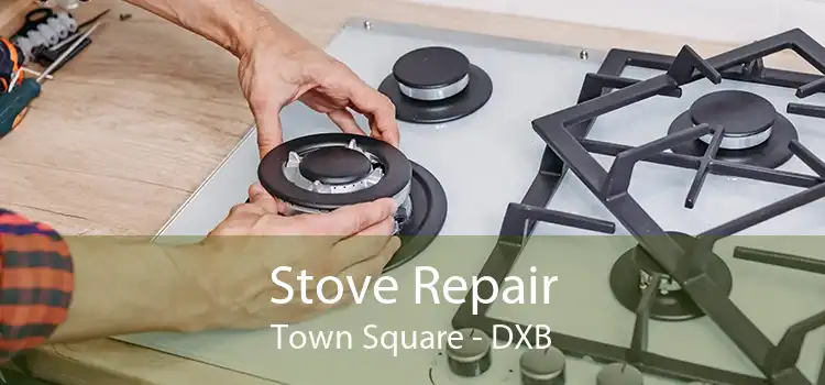 Stove Repair Town Square - DXB