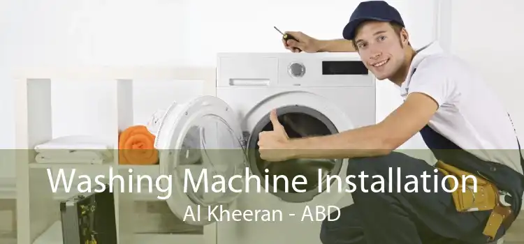 Washing Machine Installation Al Kheeran - ABD