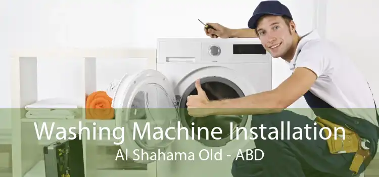 Washing Machine Installation Al Shahama Old - ABD