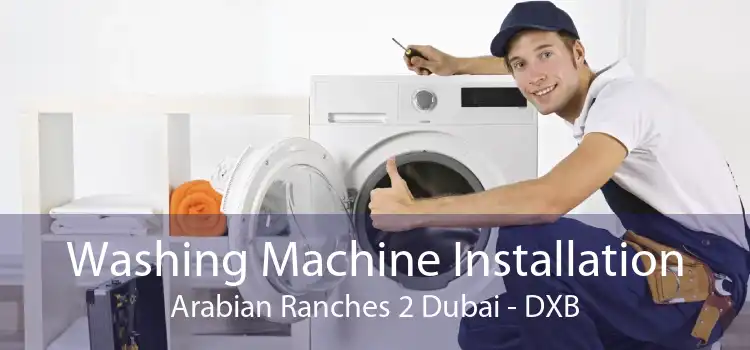 Washing Machine Installation Arabian Ranches 2 Dubai - DXB