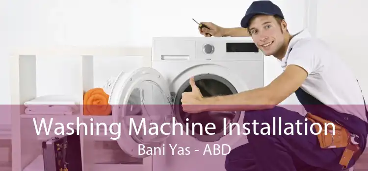 Washing Machine Installation Bani Yas - ABD