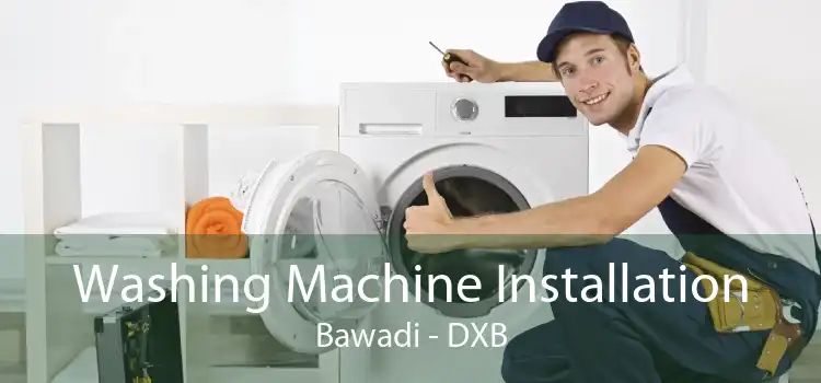 Washing Machine Installation Bawadi - DXB