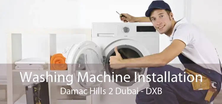 Washing Machine Installation Damac Hills 2 Dubai - DXB