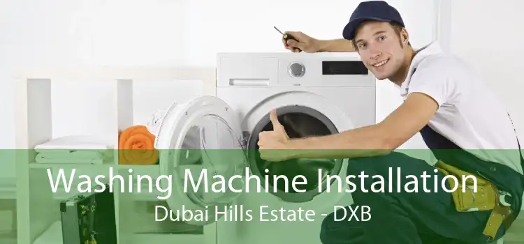 Washing Machine Installation Dubai Hills Estate - DXB