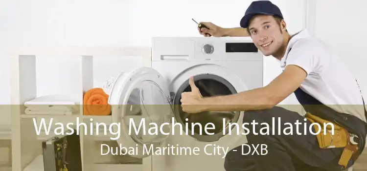 Washing Machine Installation Dubai Maritime City - DXB