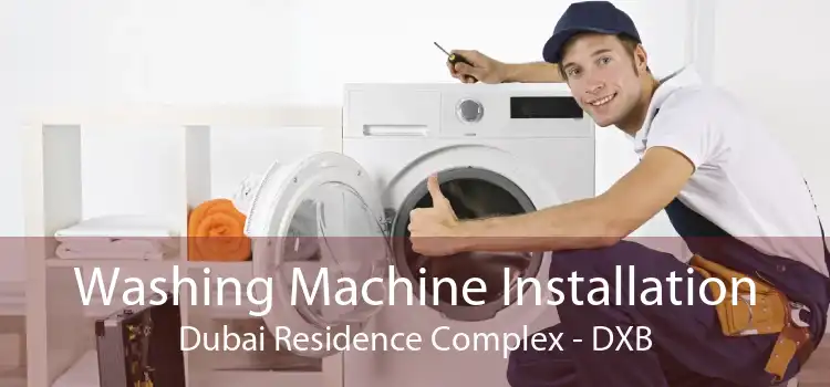 Washing Machine Installation Dubai Residence Complex - DXB