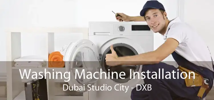 Washing Machine Installation Dubai Studio City - DXB