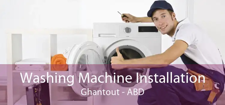 Washing Machine Installation Ghantout - ABD