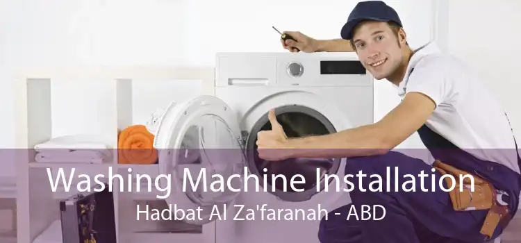 Washing Machine Installation Hadbat Al Za'faranah - ABD