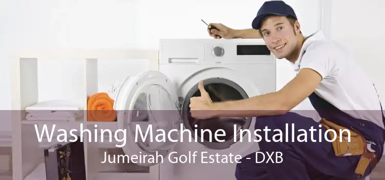 Washing Machine Installation Jumeirah Golf Estate - DXB