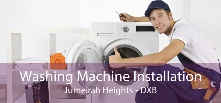 Washing Machine Installation Jumeirah Heights - DXB