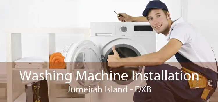 Washing Machine Installation Jumeirah Island - DXB