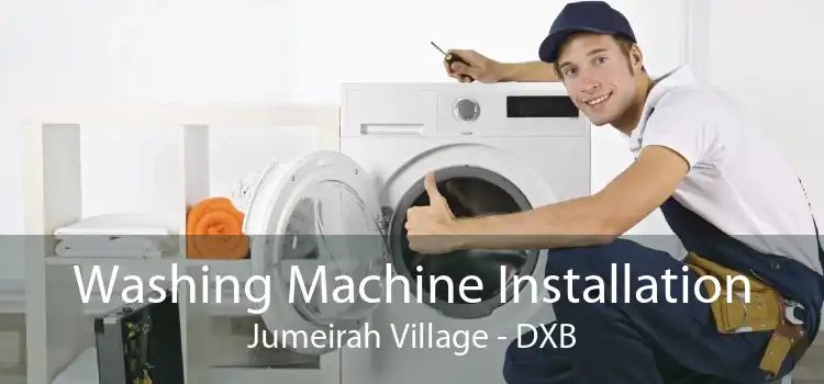 Washing Machine Installation Jumeirah Village - DXB