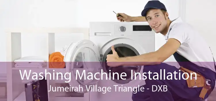 Washing Machine Installation Jumeirah Village Triangle - DXB