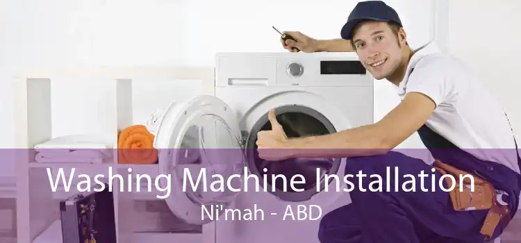 Washing Machine Installation Ni'mah - ABD