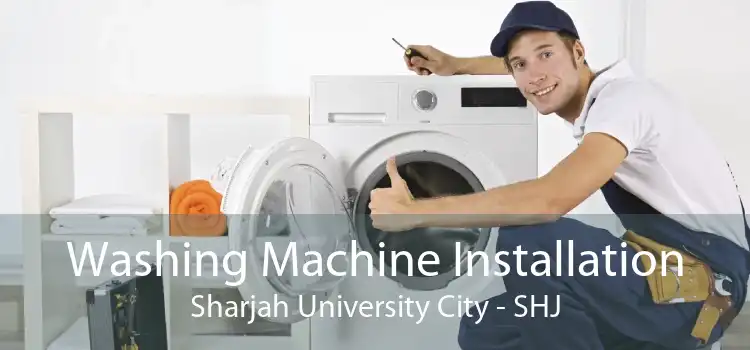 Washing Machine Installation Sharjah University City - SHJ