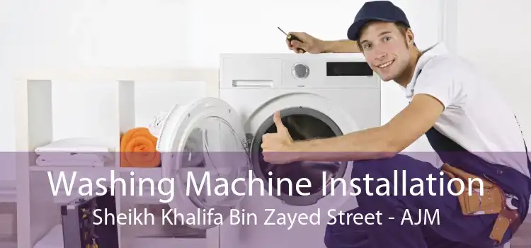 Washing Machine Installation Sheikh Khalifa Bin Zayed Street - AJM