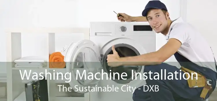 Washing Machine Installation The Sustainable City - DXB