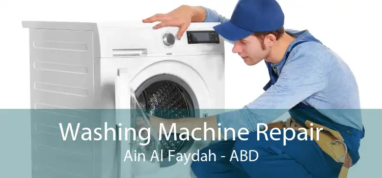 Washing Machine Repair Ain Al Faydah - ABD