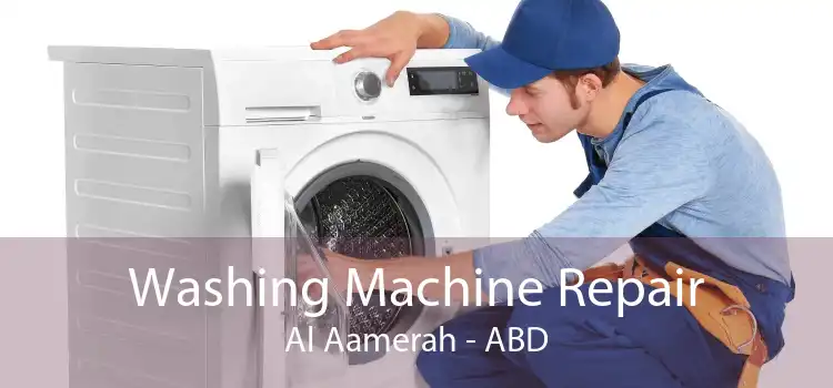 Washing Machine Repair Al Aamerah - ABD