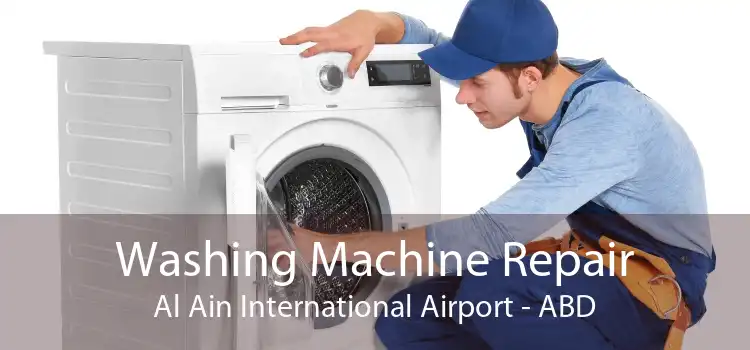 Washing Machine Repair Al Ain International Airport - ABD