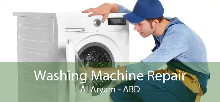 Washing Machine Repair Al Aryam - ABD