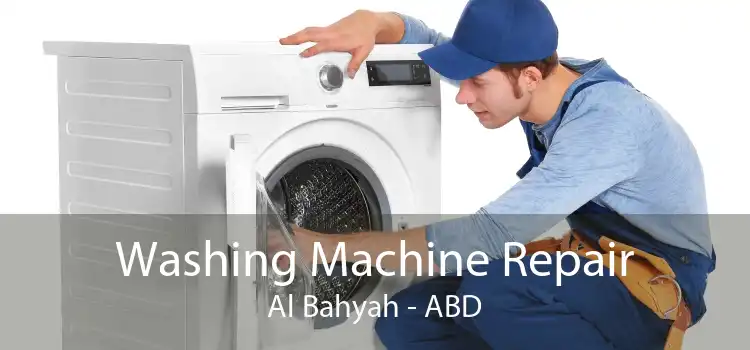 Washing Machine Repair Al Bahyah - ABD