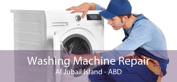 Washing Machine Repair Al Jubail Island - ABD