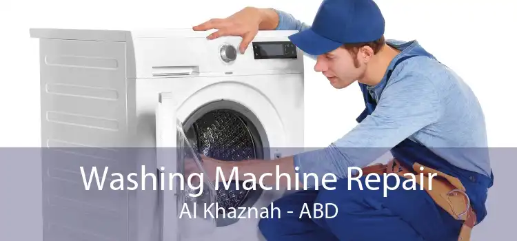 Washing Machine Repair Al Khaznah - ABD