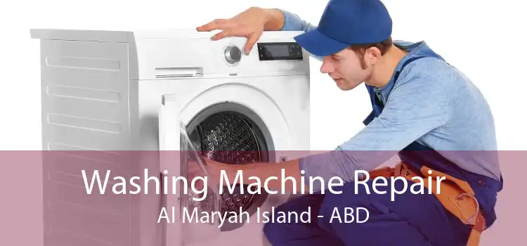 Washing Machine Repair Al Maryah Island - ABD