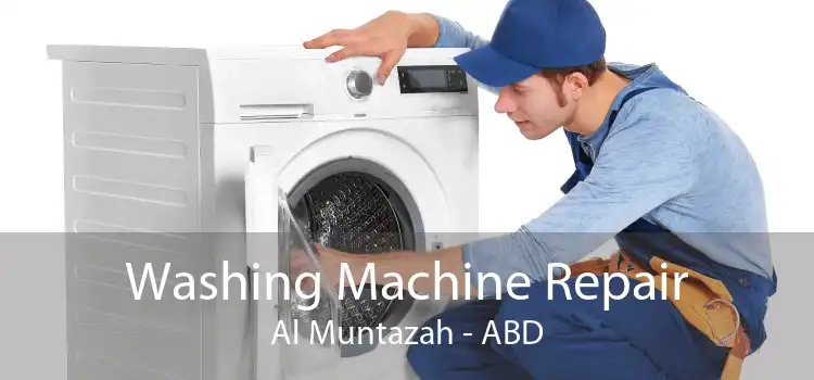 Washing Machine Repair Al Muntazah - ABD