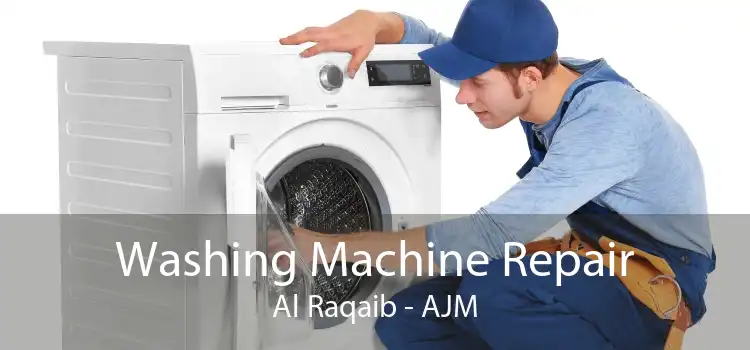 Washing Machine Repair Al Raqaib - AJM