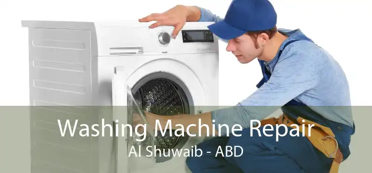 Washing Machine Repair Al Shuwaib - ABD