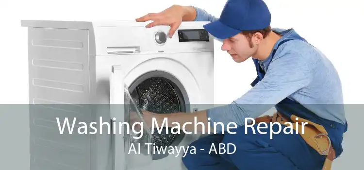 Washing Machine Repair Al Tiwayya - ABD