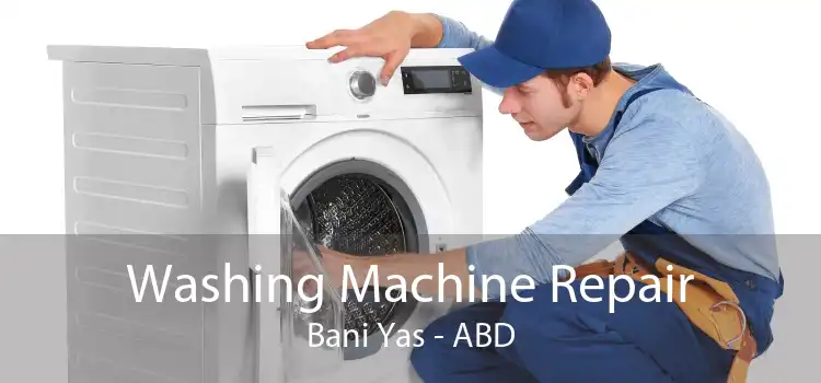 Washing Machine Repair Bani Yas - ABD