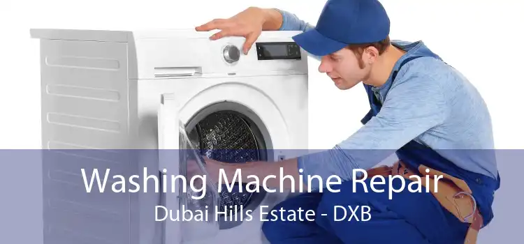 Washing Machine Repair Dubai Hills Estate - DXB