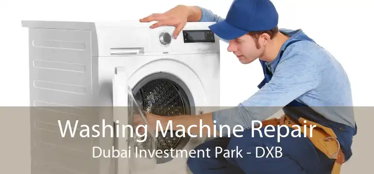 Washing Machine Repair Dubai Investment Park - DXB