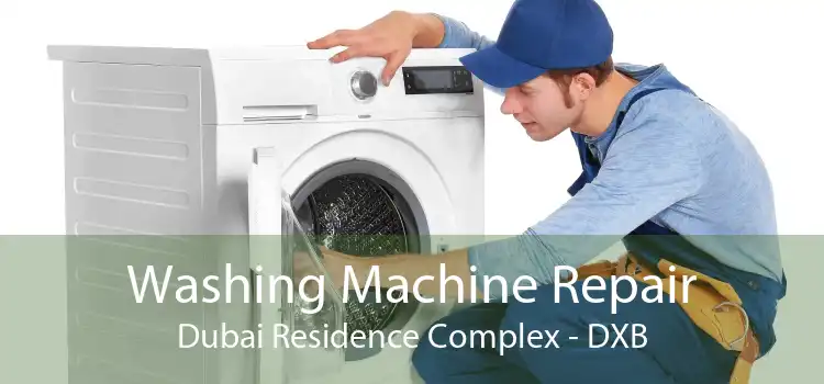 Washing Machine Repair Dubai Residence Complex - DXB