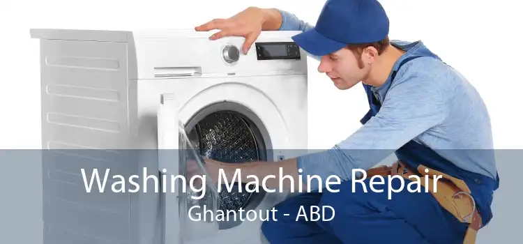 Washing Machine Repair Ghantout - ABD