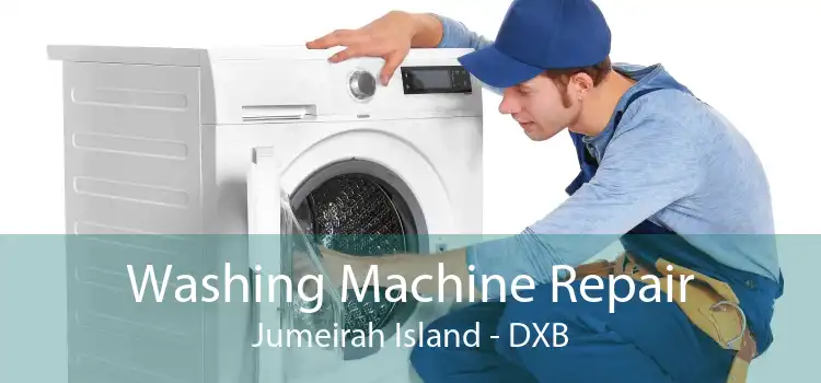 Washing Machine Repair Jumeirah Island - DXB