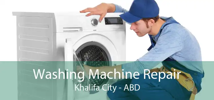 Washing Machine Repair Khalifa City - ABD