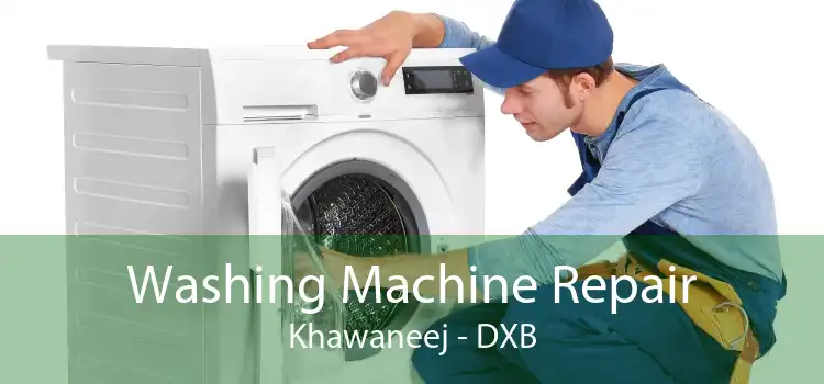 Washing Machine Repair Khawaneej - DXB