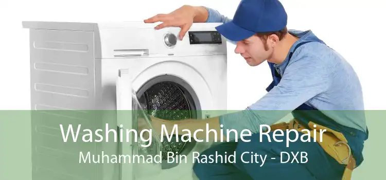 Washing Machine Repair Muhammad Bin Rashid City - DXB