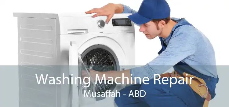 Washing Machine Repair Musaffah - ABD