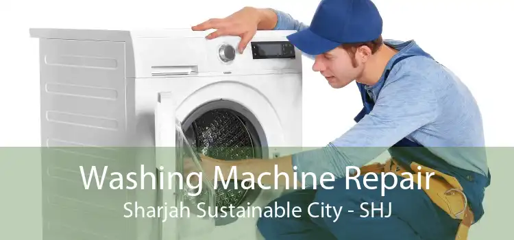 Washing Machine Repair Sharjah Sustainable City - SHJ