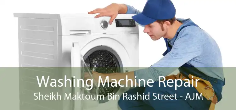 Washing Machine Repair Sheikh Maktoum Bin Rashid Street - AJM