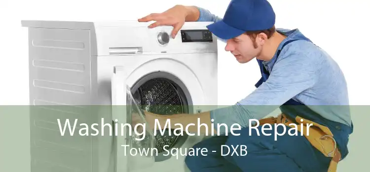 Washing Machine Repair Town Square - DXB